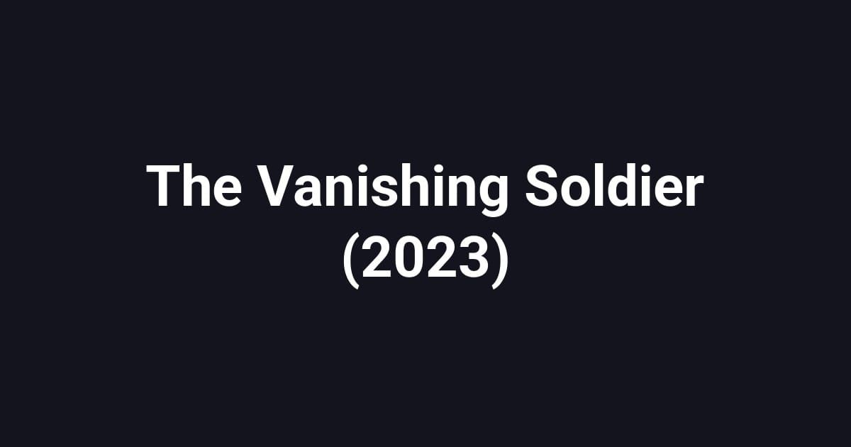 The Vanishing Soldier (2023)