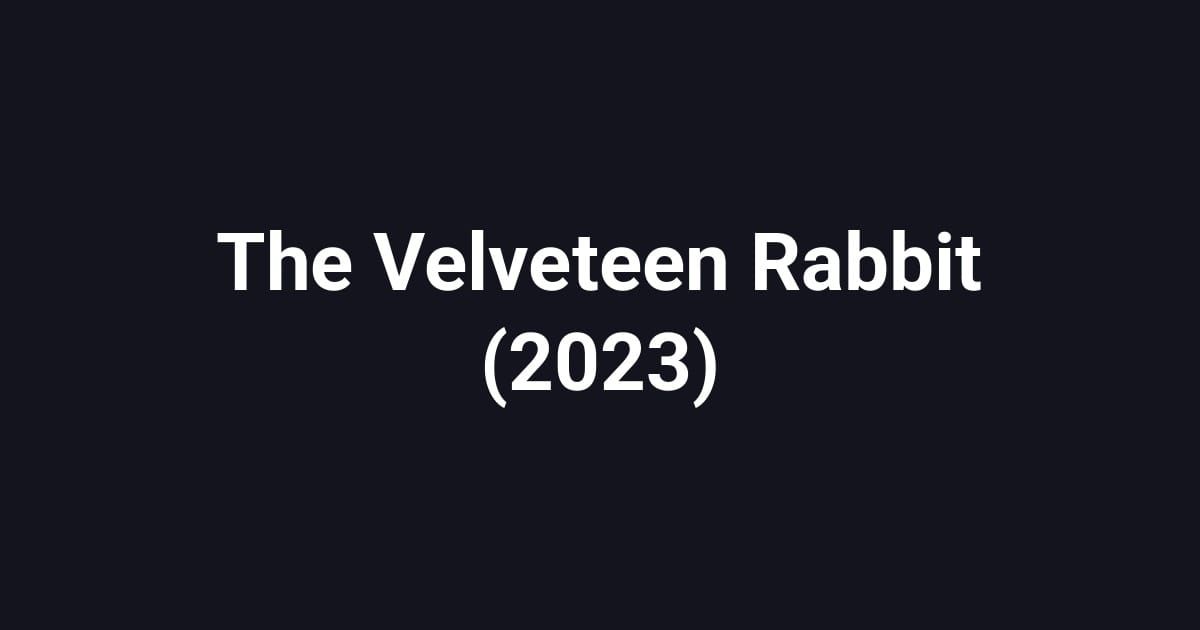 The Velveteen Rabbit (2023)