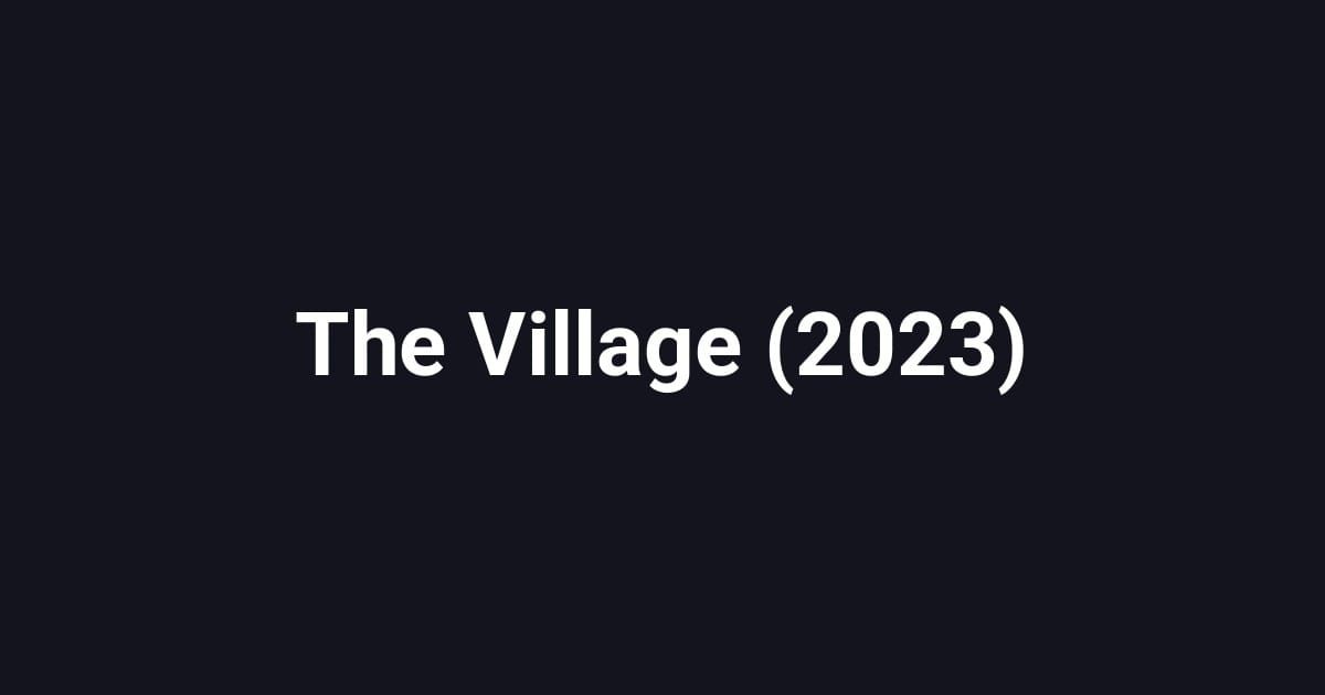 The Village (2023)