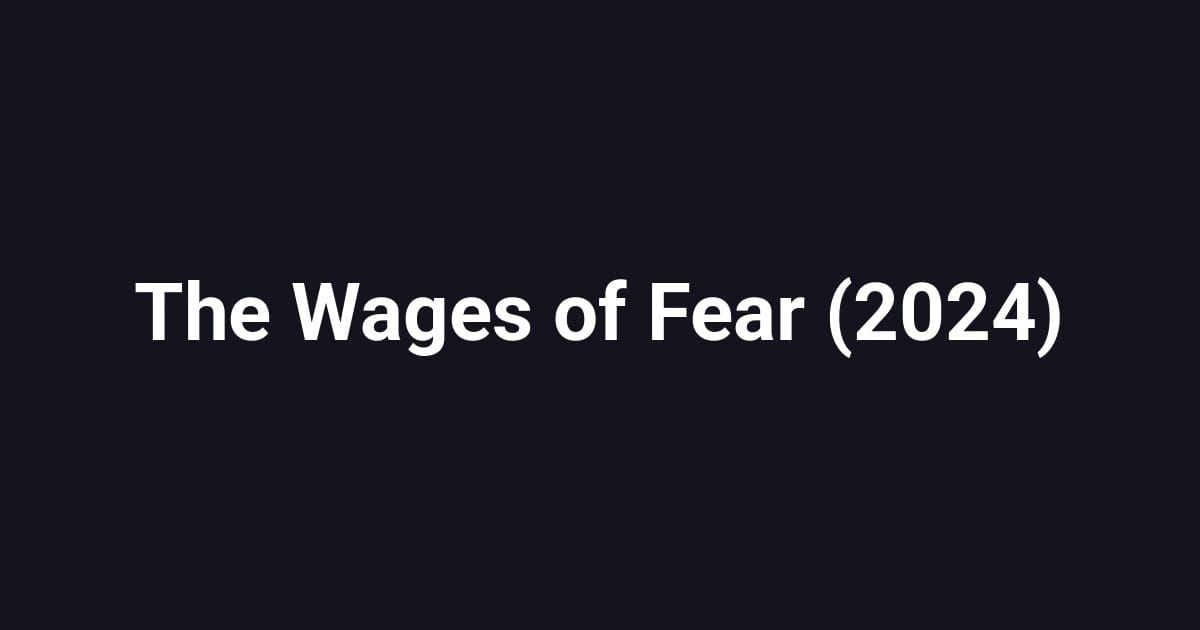 The Wages of Fear (2024)
