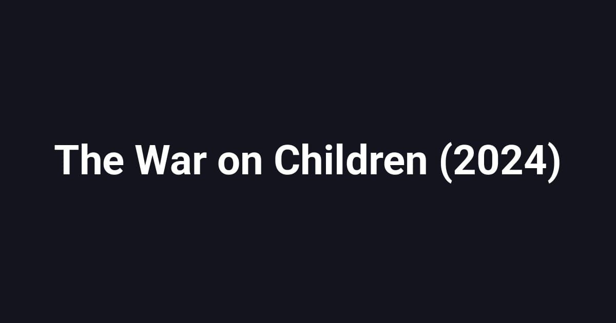 The War on Children (2024)