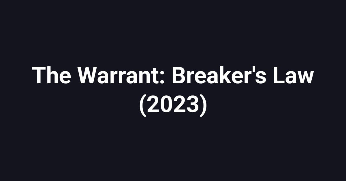 The Warrant: Breaker's Law (2023)