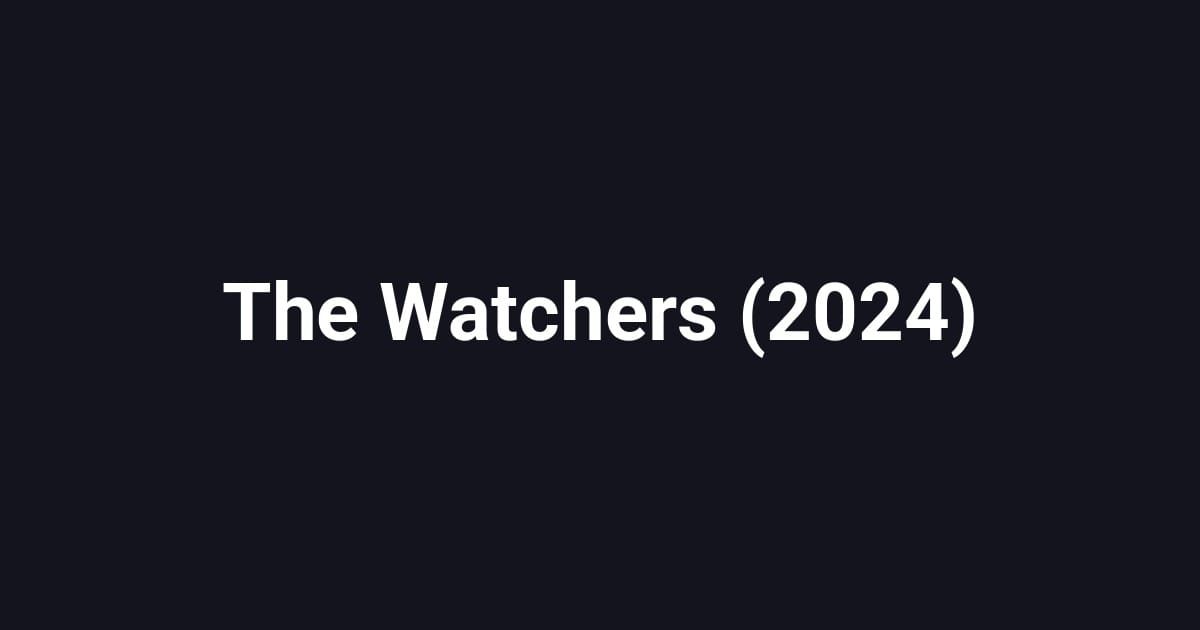 The Watchers (2024)