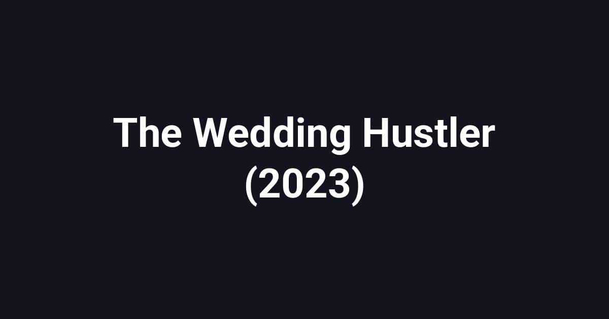 The Wedding Hustler (2023)