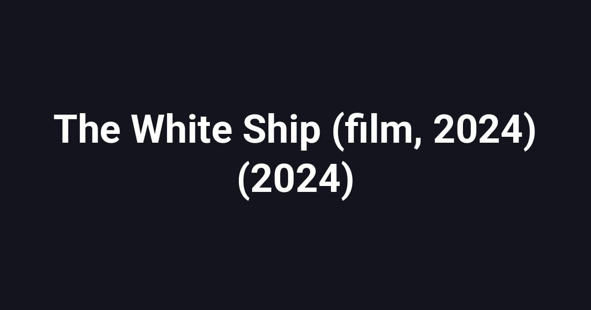 The White Ship (film, 2024) (2024)
