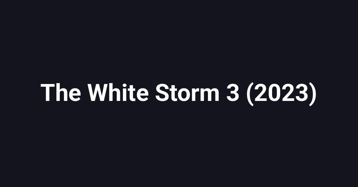The White Storm 3 (2023)