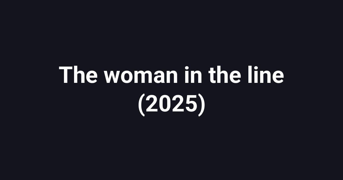 The woman in the line (2025)