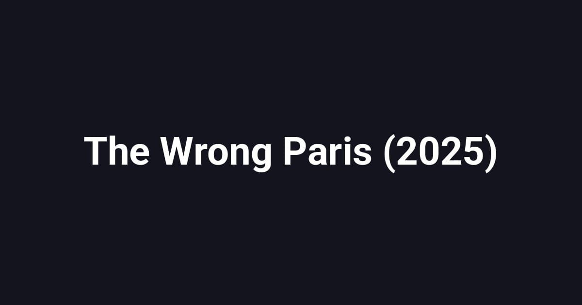 The Wrong Paris (2025)