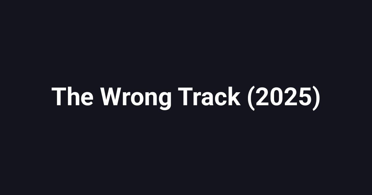 The Wrong Track (2025)