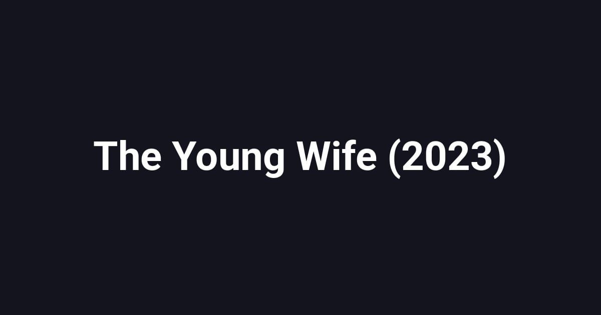 The Young Wife (2023)