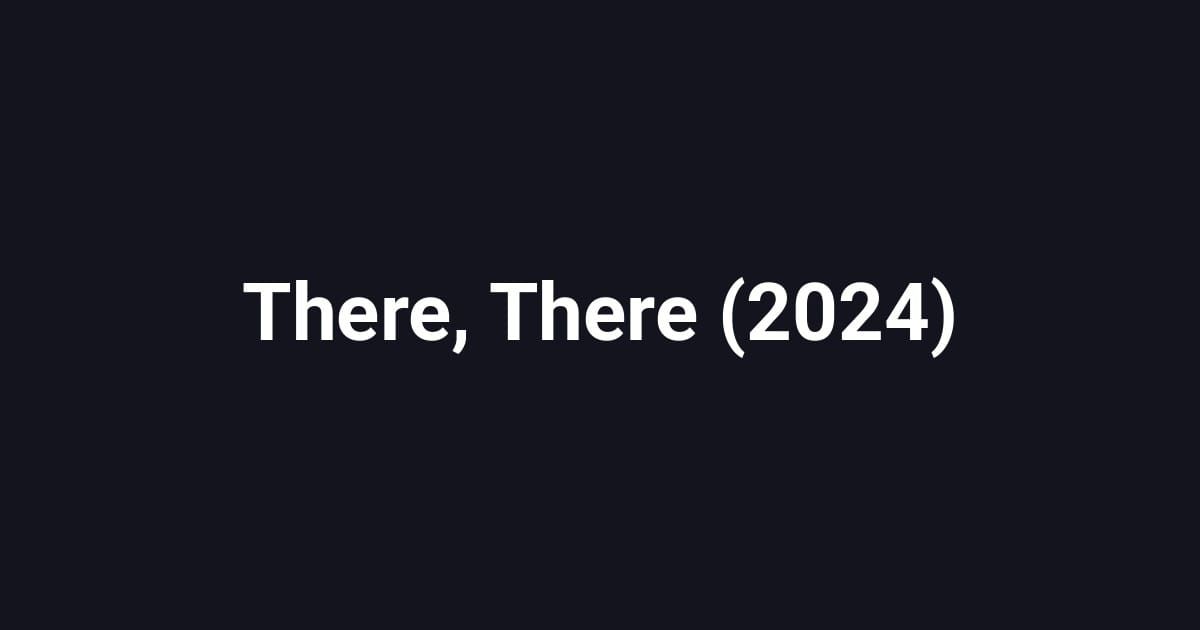 There, There (2024)
