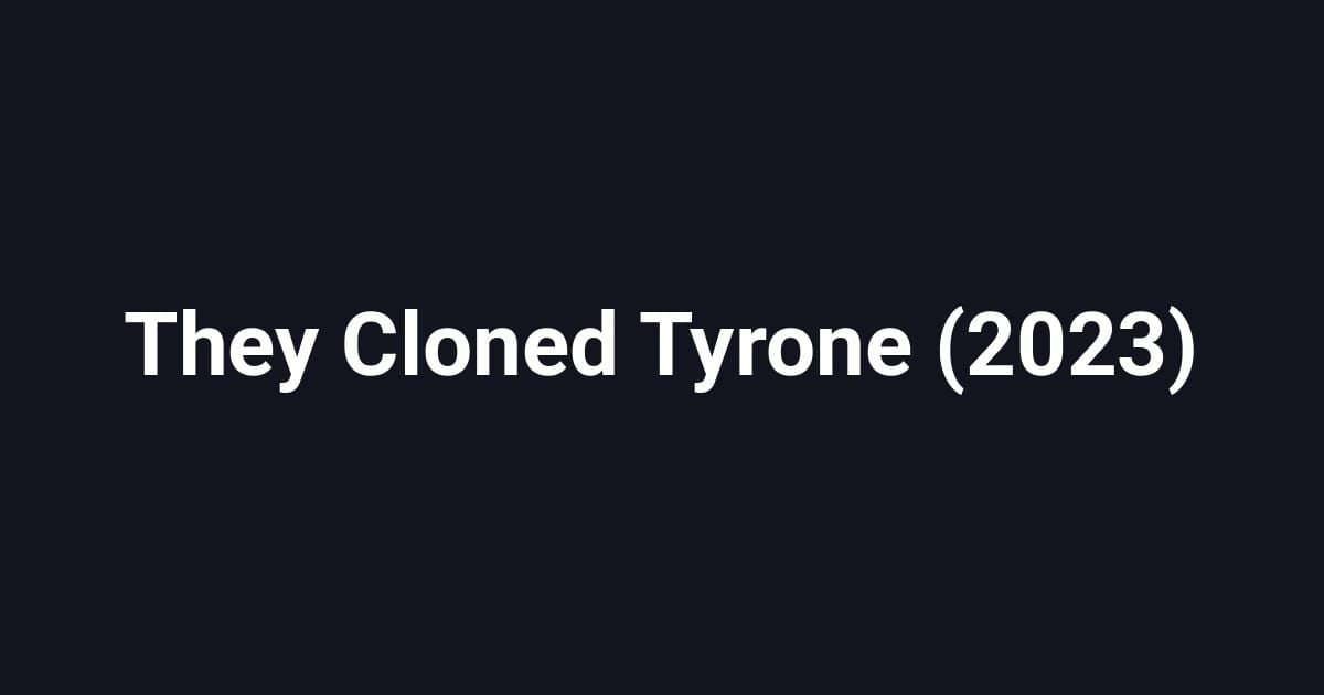 They Cloned Tyrone (2023)