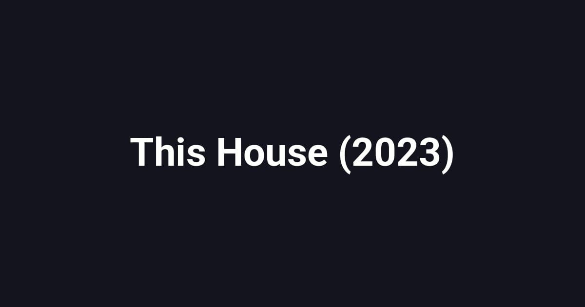 This House (2023)