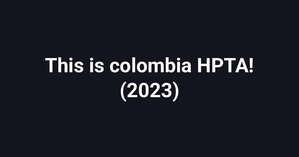 This is colombia HPTA! (2023)