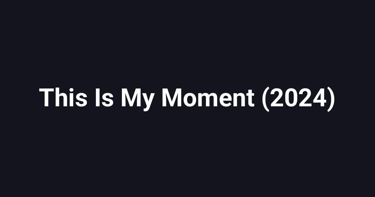 This Is My Moment (2024)