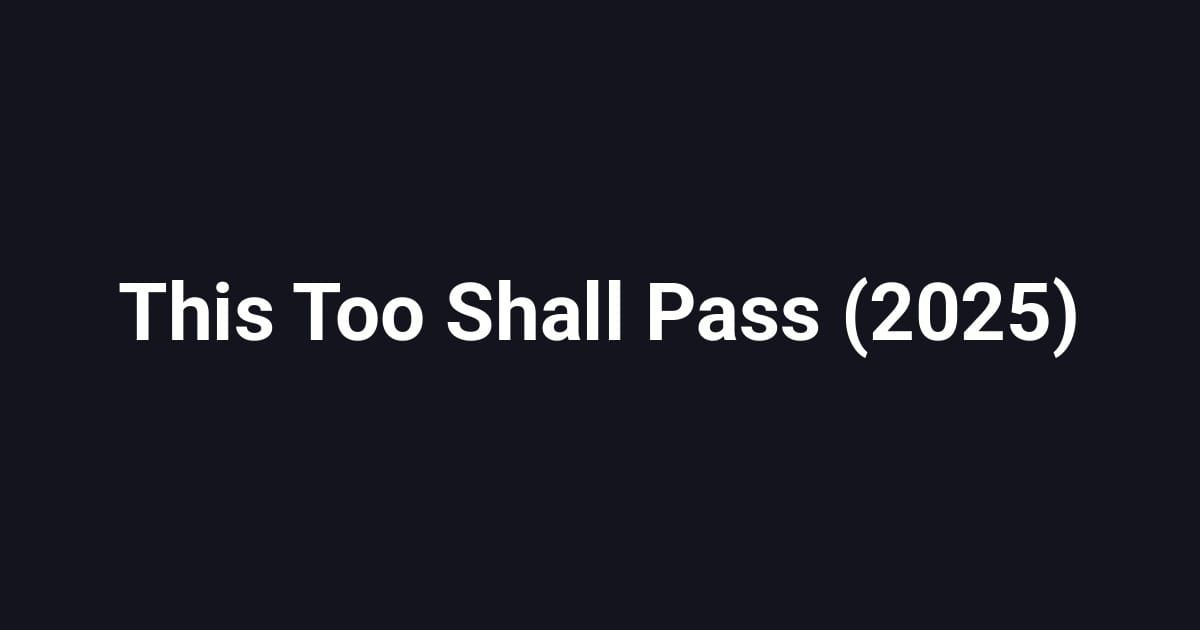 This Too Shall Pass (2025)