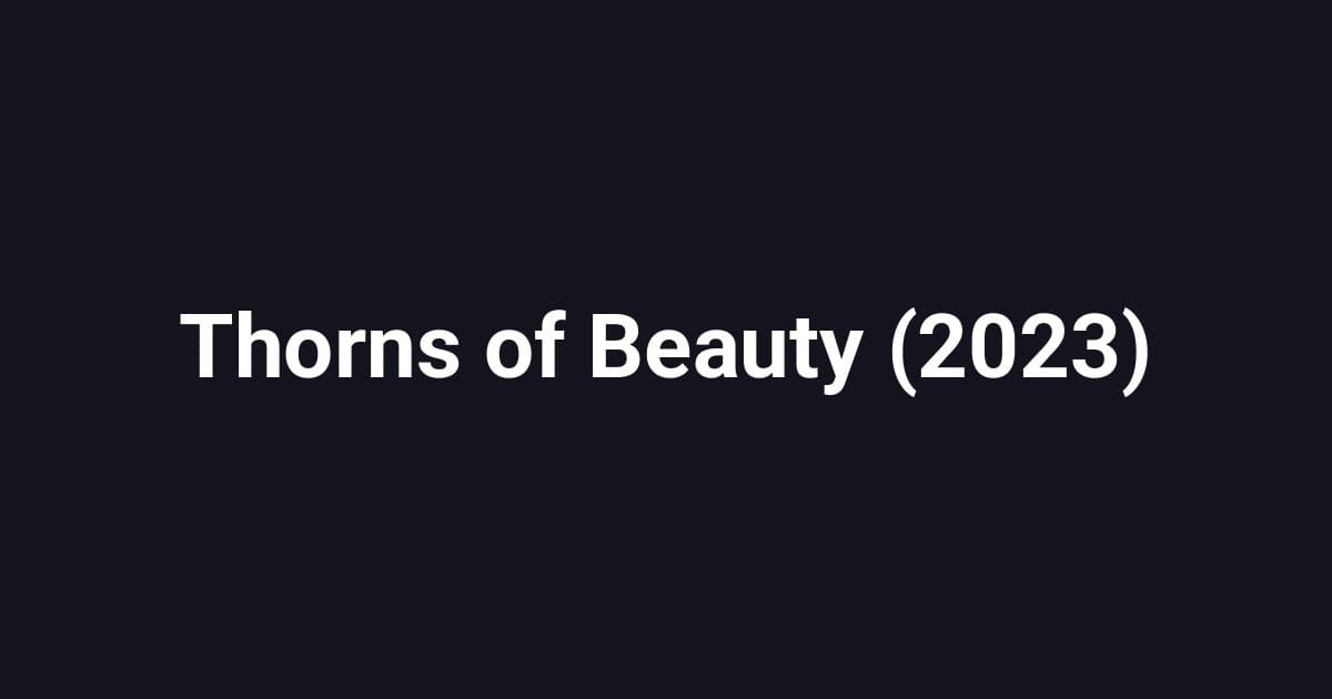 Thorns of Beauty (2023)