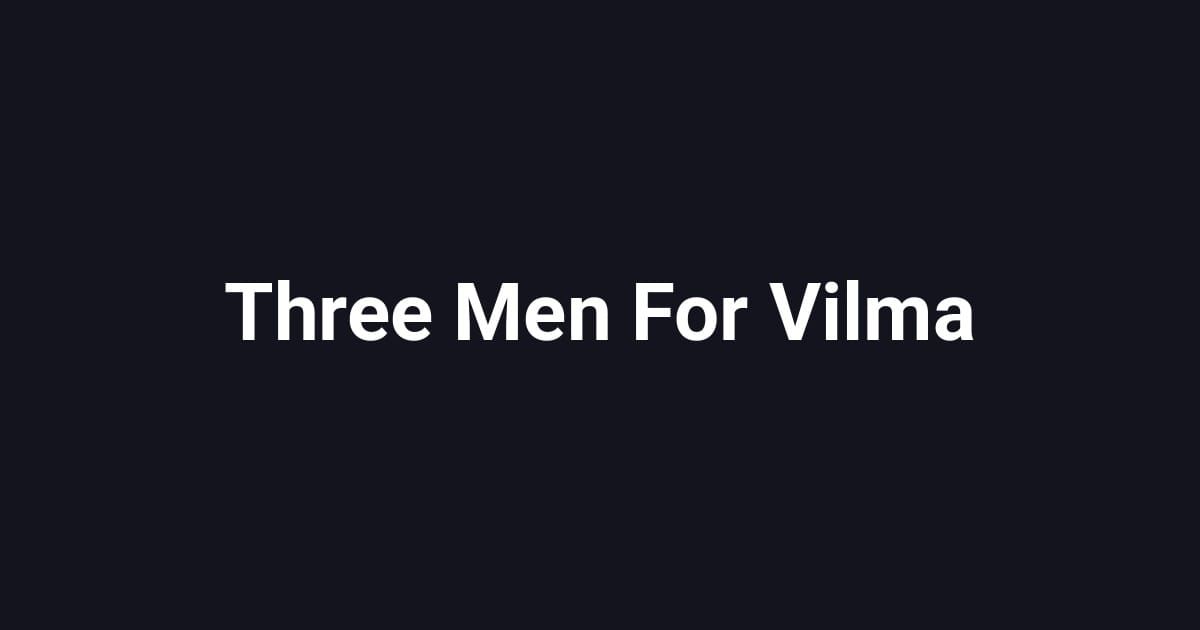 Three Men For Vilma