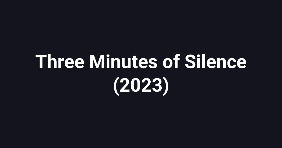 Three Minutes of Silence (2023)