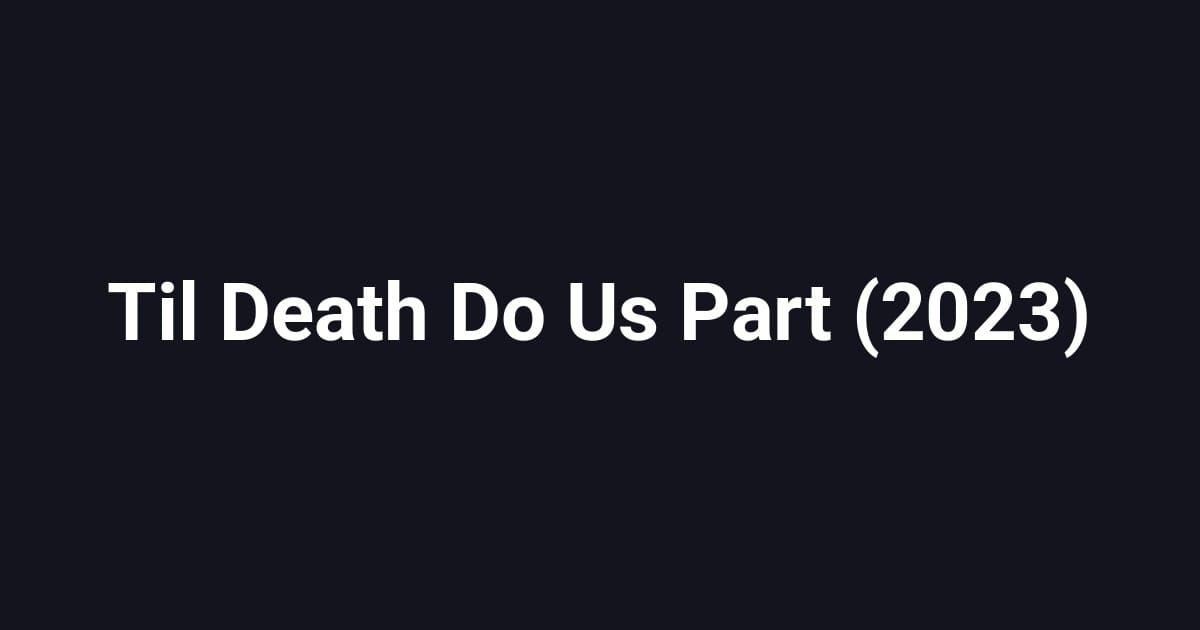 Til Death Do Us Part (2023)