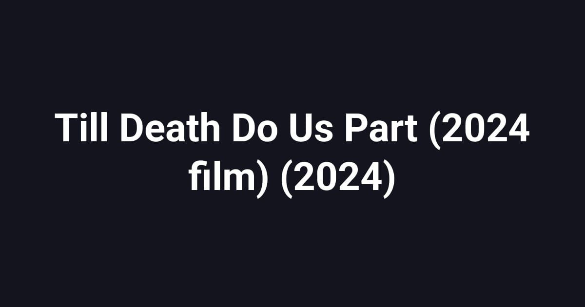 Till Death Do Us Part (2024 film) (2024)