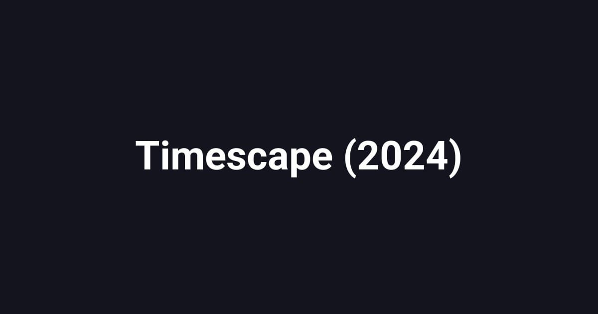 Timescape (2024)