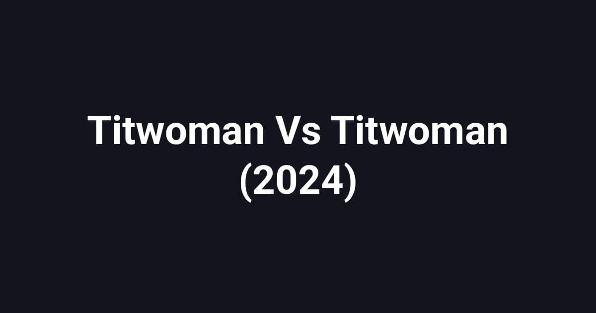 Titwoman Vs Titwoman (2024)