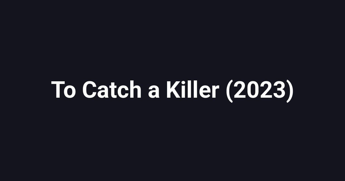 To Catch a Killer (2023)