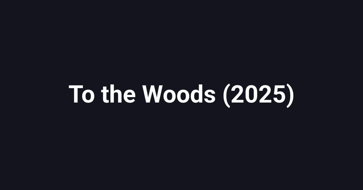To the Woods (2025)
