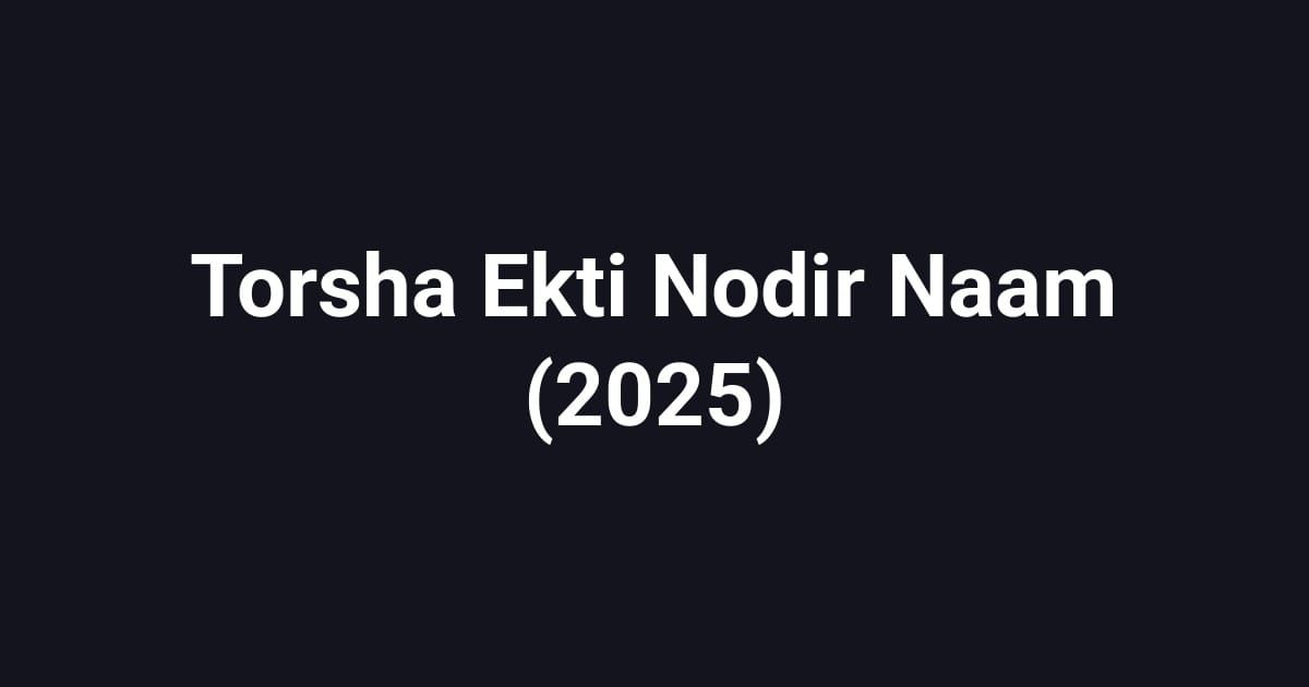 Torsha Ekti Nodir Naam (2025)