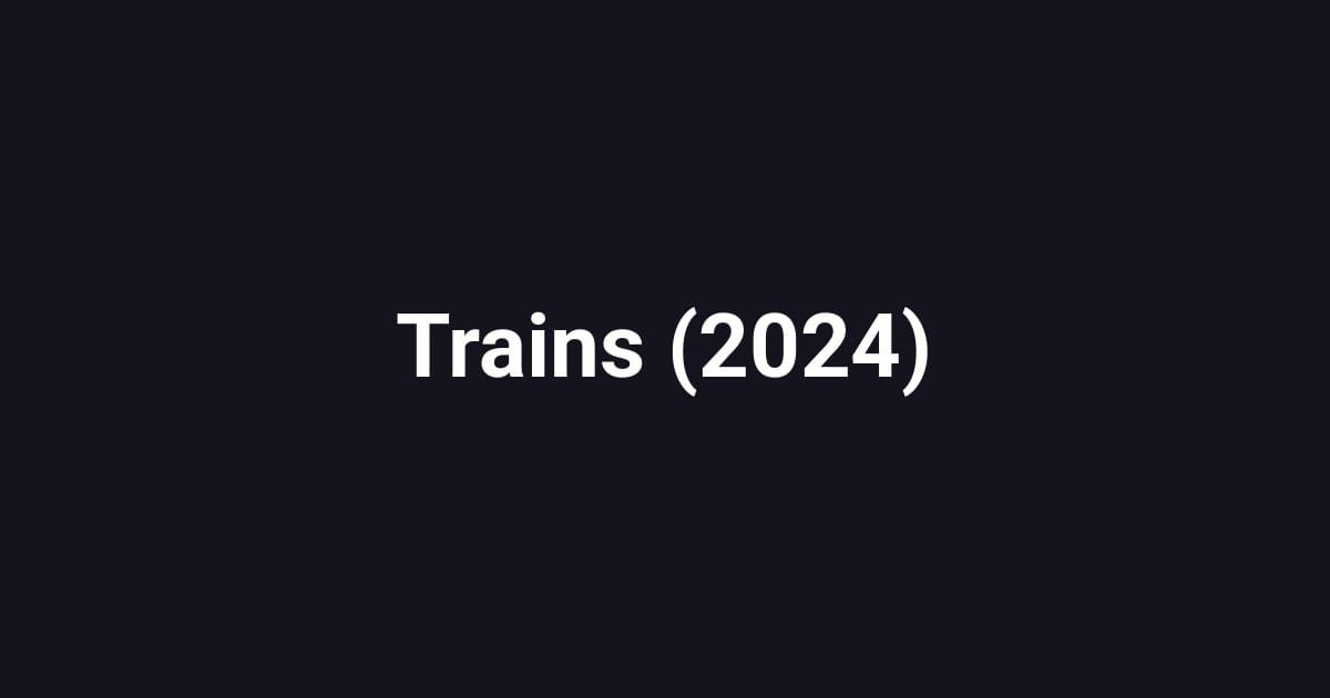 Trains (2024)