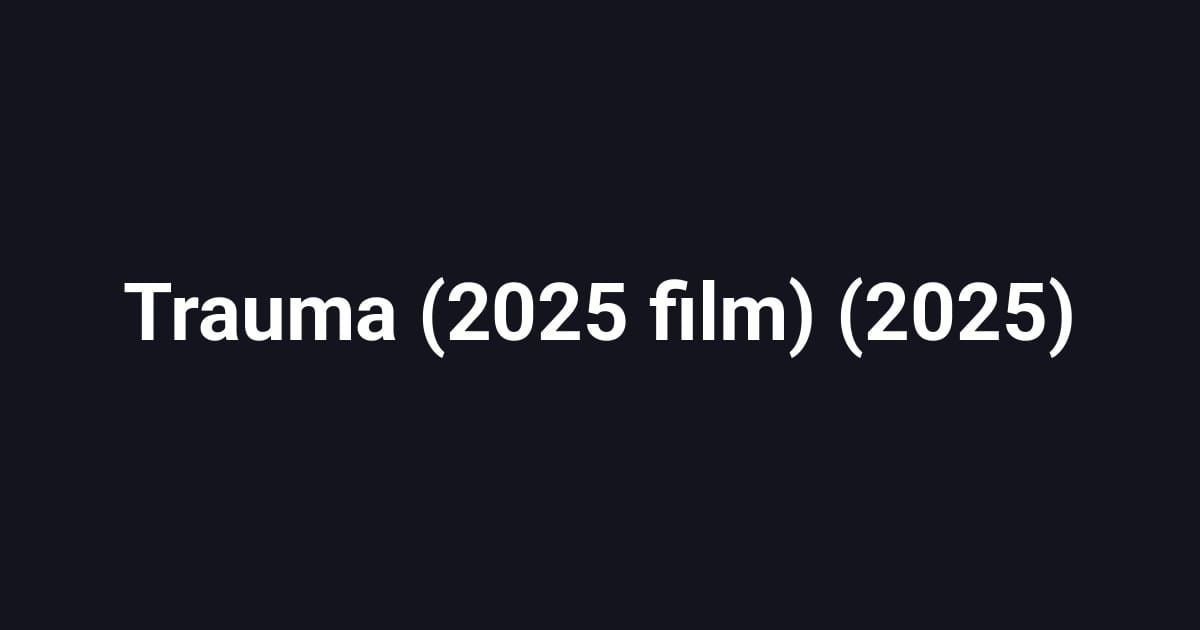 Trauma (2025 film) (2025)