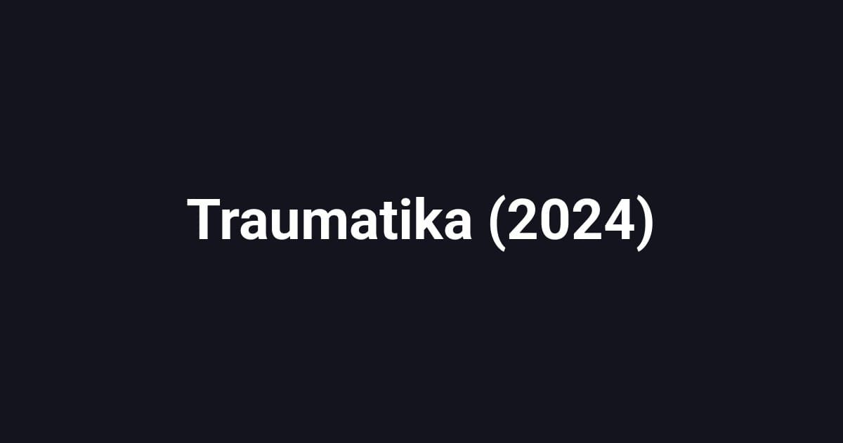 Traumatika (2024)