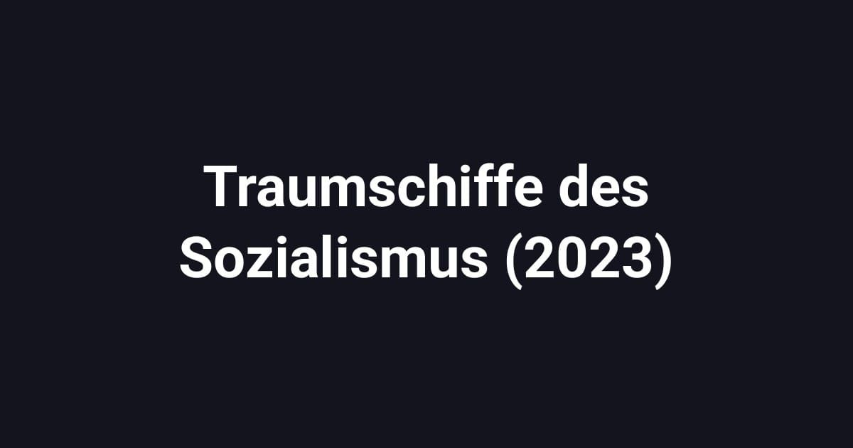 Traumschiffe des Sozialismus (2023)
