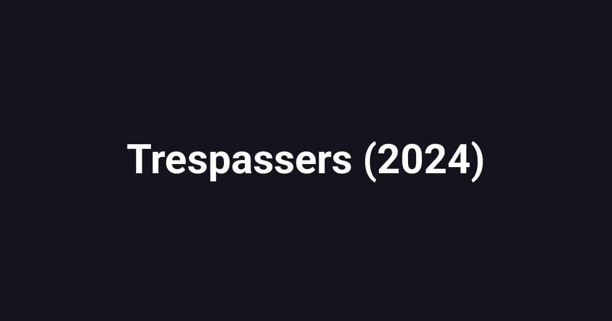 Trespassers (2024)