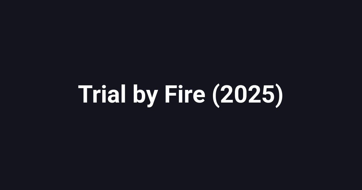 Trial by Fire (2025)