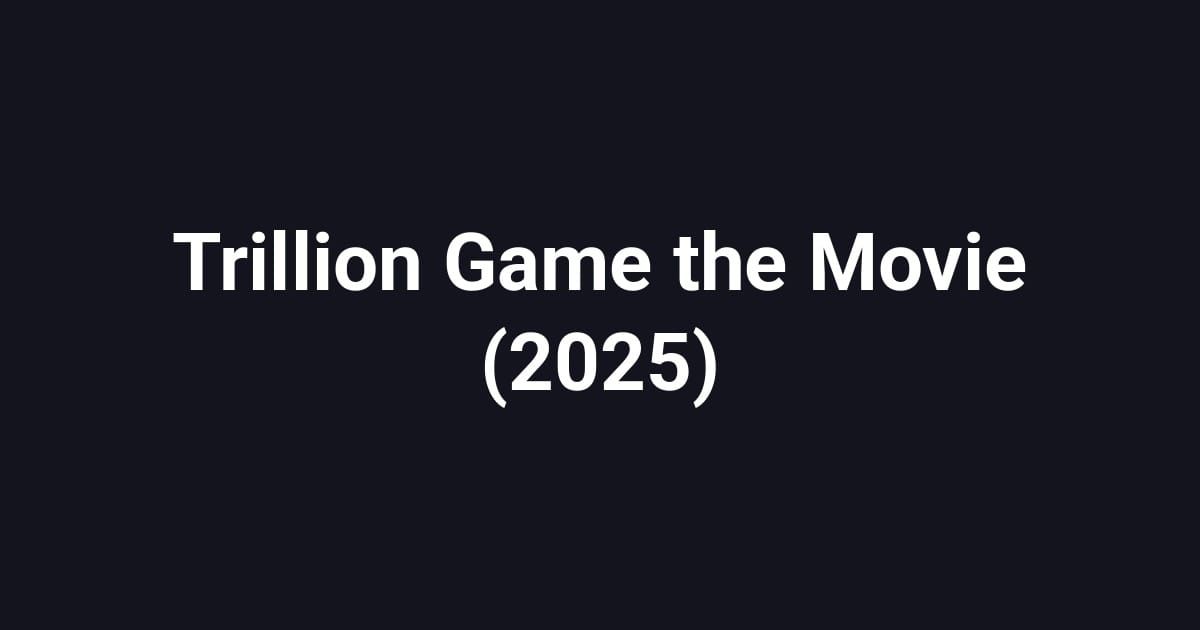 Trillion Game the Movie (2025)