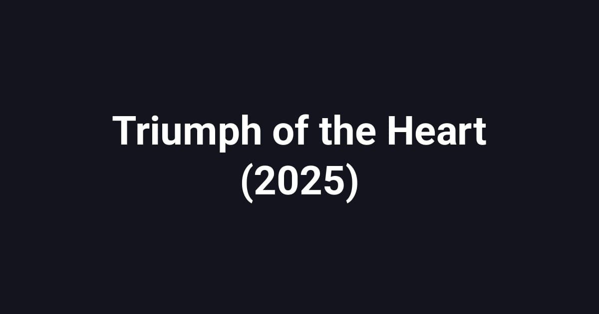 Triumph of the Heart (2025)