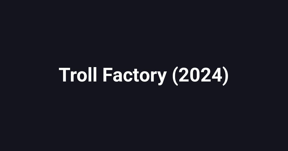 Troll Factory (2024)