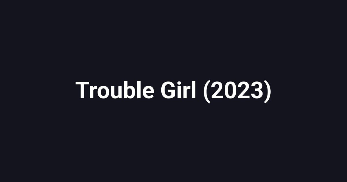 Trouble Girl (2023)
