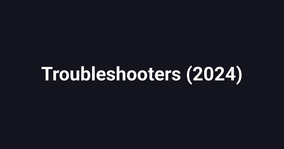 Troubleshooters (2024)