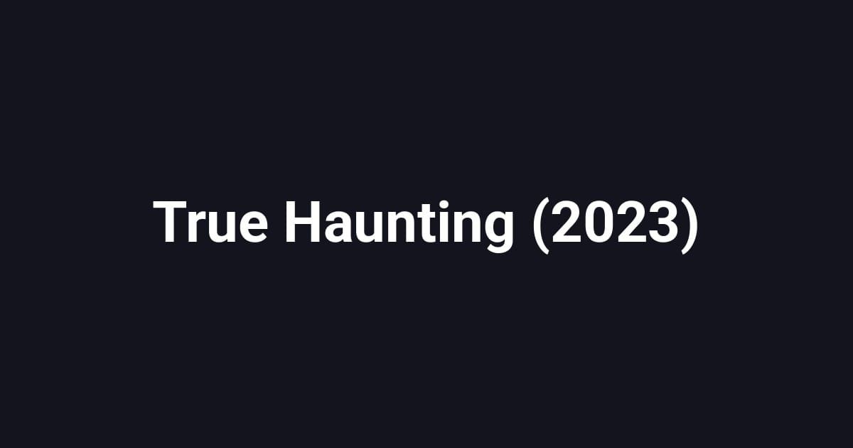 True Haunting (2023)