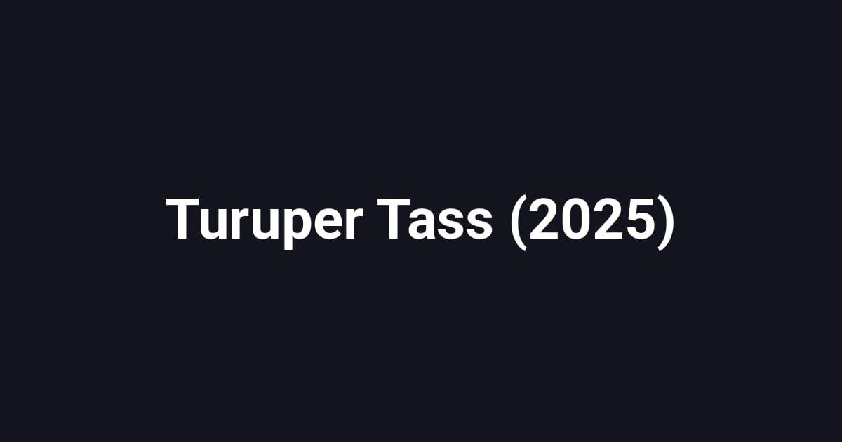 Turuper Tass (2025)