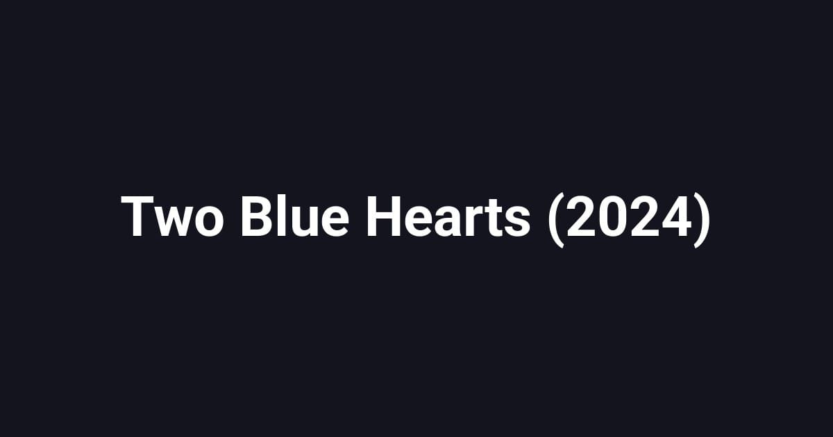 Two Blue Hearts (2024)