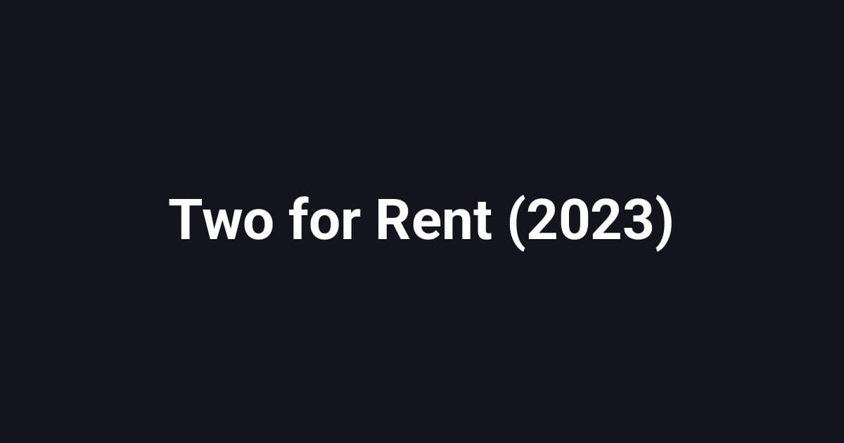 Two for Rent (2023)