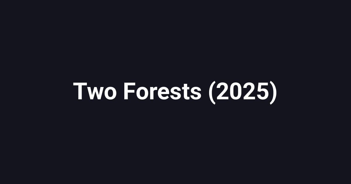 Two Forests (2025)
