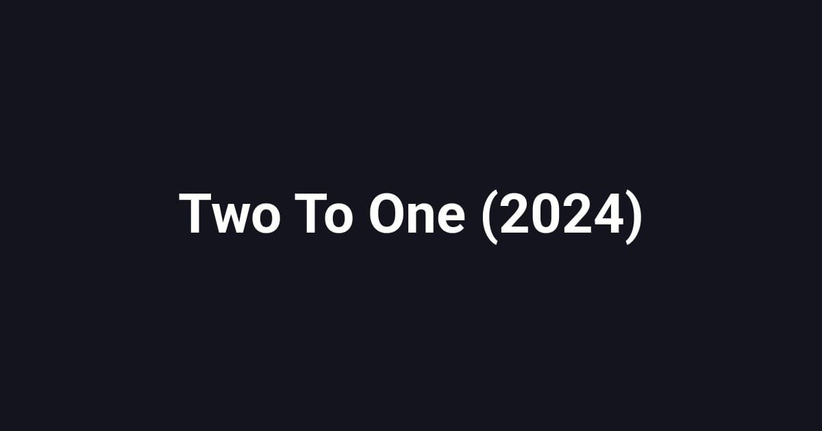 Two To One (2024)