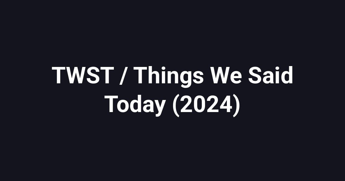 TWST / Things We Said Today (2024)