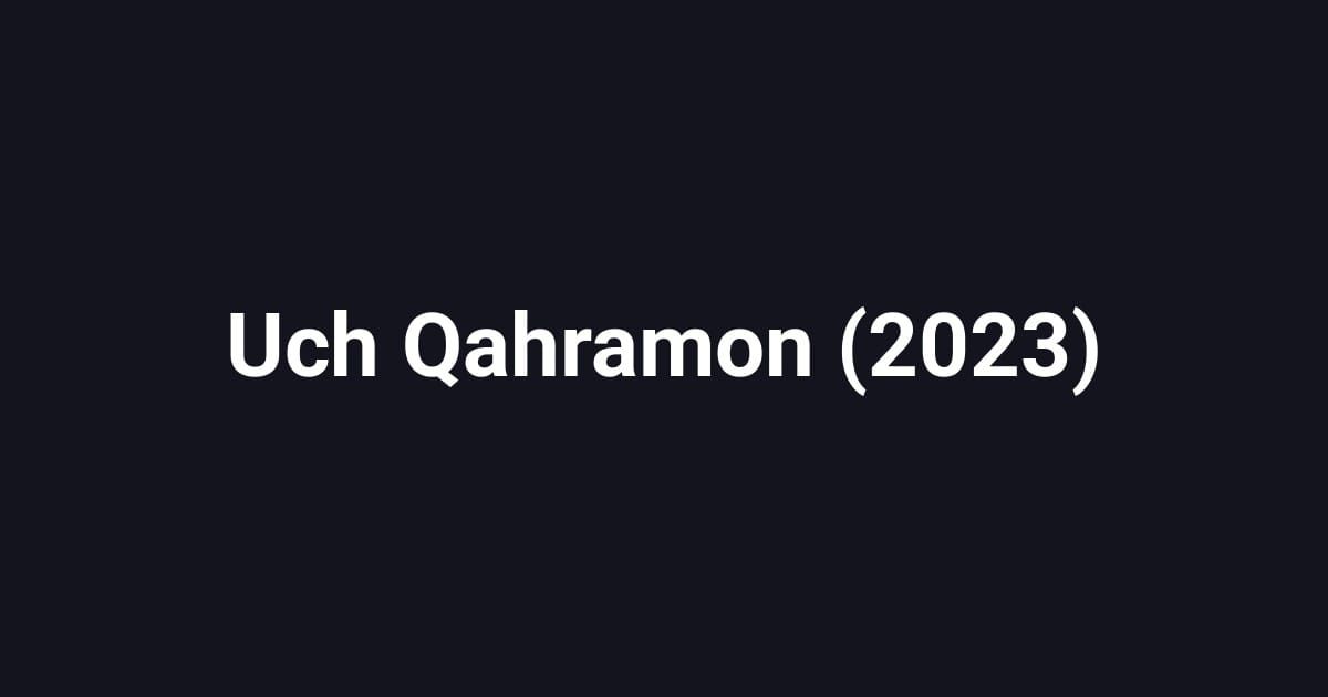 Uch Qahramon (2023)