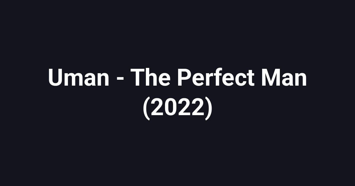 Uman - The Perfect Man (2022)